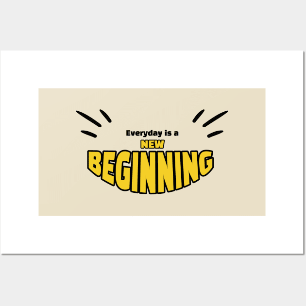 Everyday is a new beginning Wall Art by FaizDorpy